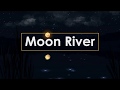 🎧Calm piano music (Moon River)-Sleeping&Relaxing&Spa