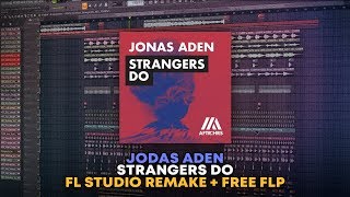 Jonas Aden - Strangers Do [FL Studio Remake + FREE FLP]