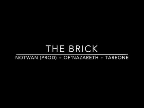 Notwan + Of'Nazareth + Tareone — The Brick