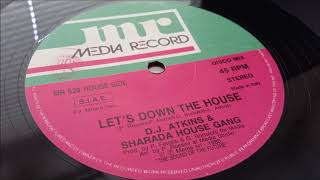 D.J. Atkins & Sharada House Gang ‎- Let's Down The House (House Side)