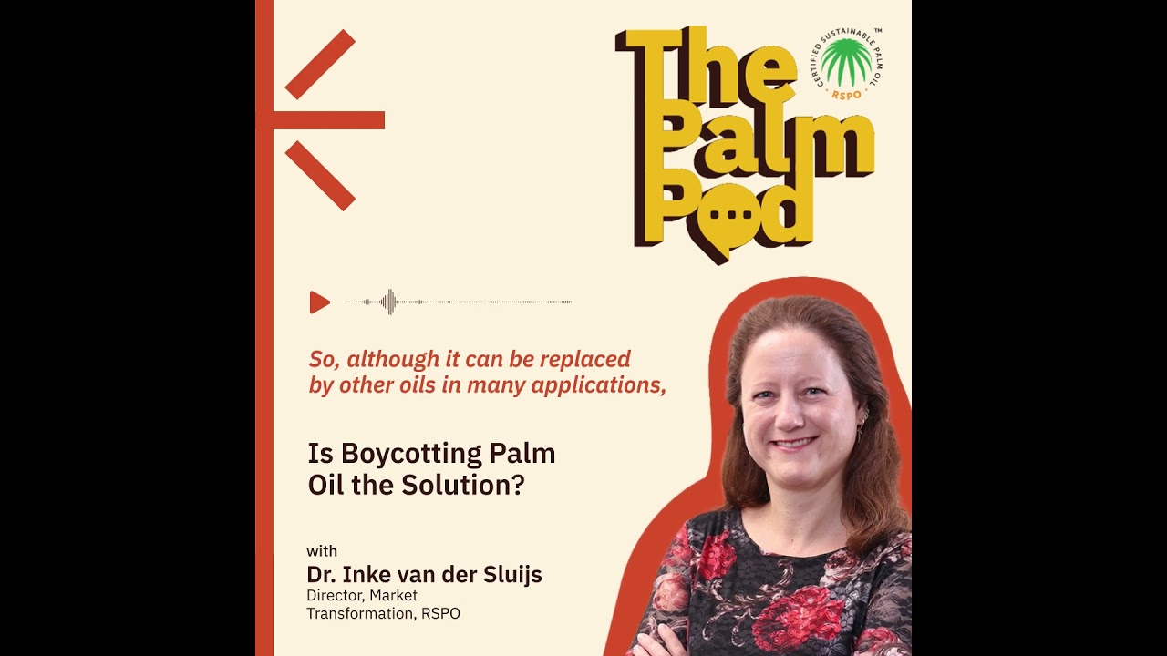 The Palm Pod EP 2: Is boycotting palm oil the solution?