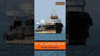 US–Iran Gulf Clash Raises Fresh Tensions