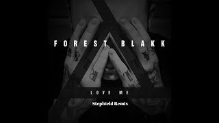 Forest Blakk - Love Me (Stephield Remix)