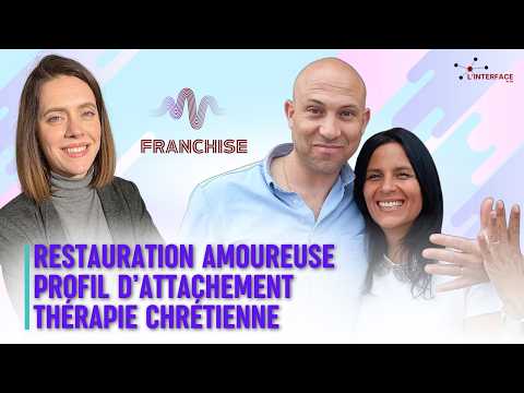 FRANCHISE : Restauration amoureuse, profils d'attachement, thérapie chrétienne