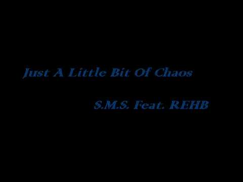 Just A Little Bit Of Chaos - S.M.S. Feat. REHB