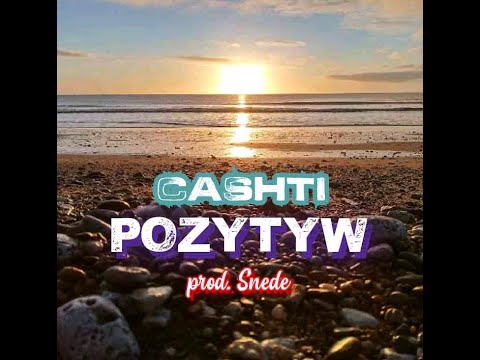 Cashti - Pozytyw (prod. Snede)