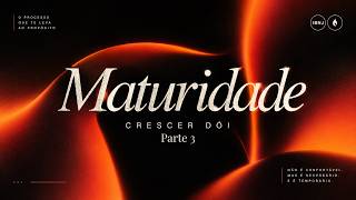 MATURIDADE - Crescer Doi pt 3 | Pr Guilherme Santos | Ao Vivo Na IBNJ TV