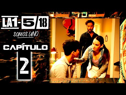 La 1-5/18, SOMOS UNO - Capítulo 2