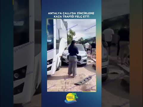 Antalya Çallı'da zincirleme kaza trafiği felç etti