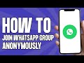 How to Join WhatsApp Group Anonymously (2024)