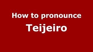 How to pronounce Teijeiro