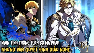 FULL SS1-SS3 | Main Tinh Thông Toàn Bộ Ma Pháp Nhưng Vẫn Giấu Nghề - Pháp Sư Thiên Tài | Review