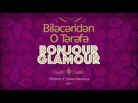 PRoMete (H.O.S.T) ft. Sabina Babayeva — Bilajaridan O Tarafa (Bonjour Glamour)