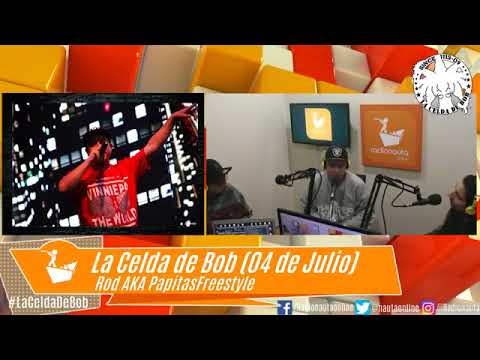 La Celda de Bob (05 de Julio). Rod AKA PapitasFreestyle