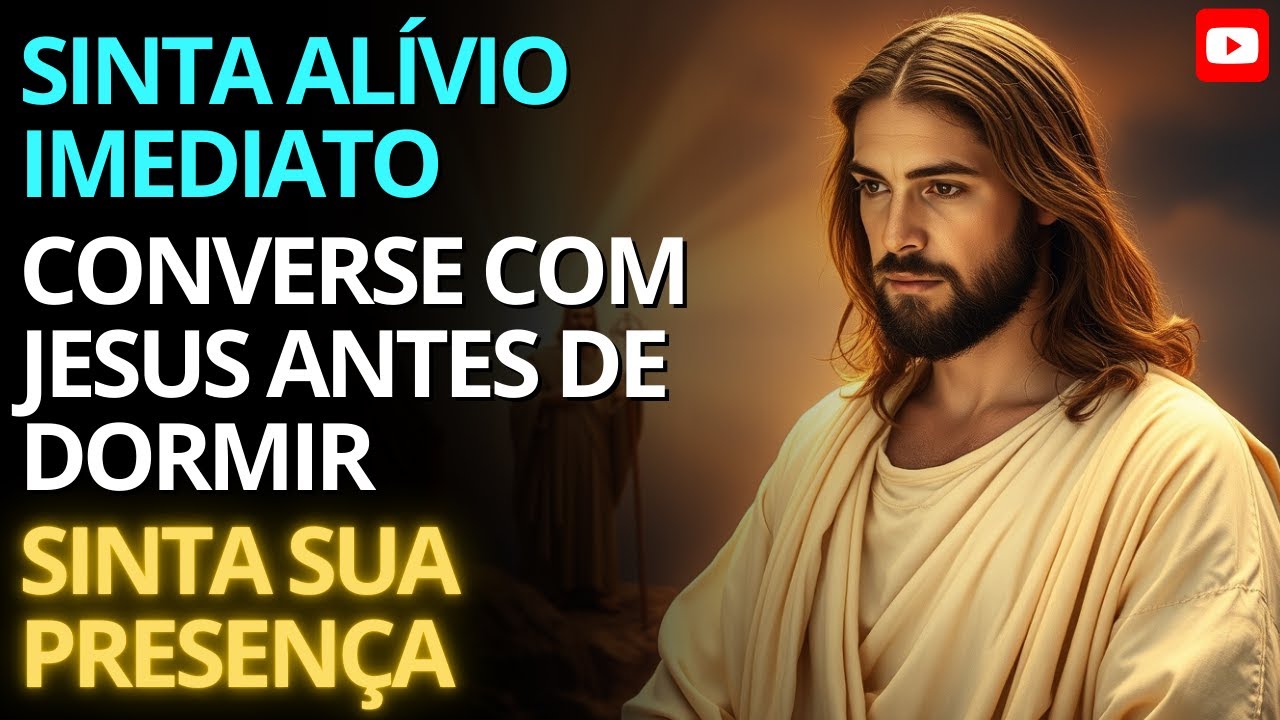 Converse com Jesus Antes de Dormir e Sinta o Alívio da Presença Dele. Palavras Para Acalmar Sua Alma