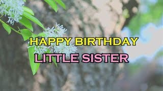 Happy Birthday Little Sister || Birthday Wishes For Younger Sister