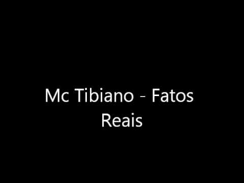 Mc Tibiano - Fatos Reais