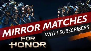 [For Honor] Mirror Matches vs. Subscribers