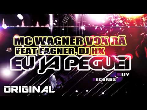 Eu Já Peguei - MC Wagner Vox Ra ft. Fagner  & SATNIK