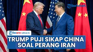 Trump Puji Xi Jinping Jelang Pertemuan: China Hormati Operasi Militer AS Meski Beli Minyak Iran