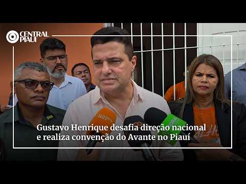 Gustavo Henrique desafia direção nacional e realiza convenção do Avante no Piauí