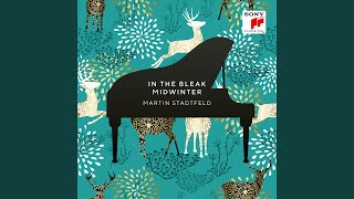 In the Bleak Midwinter (Arr. for Piano by Martin Stadtfeld)