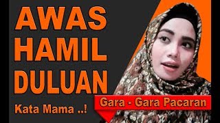 Download lagu Kata Mama ....!! Awas Hamil Duluan  ( catatan widya ) mp3