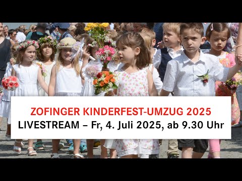 Zofinger Kinderfest 2025 - LIVE