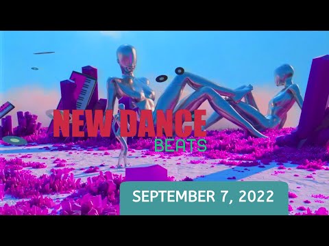 NEW DANCE BEATS EP. 113 - SEPTEMBER 7, 2022