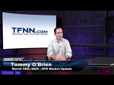 March 18th, 2PM ET Market Update on TFNN - 2020