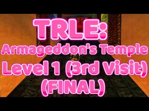 TRLE - Armageddon's Temple Level 1 (3rd Visit) (PLEASE READ DESC.)