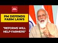PM Modi Hails Farm Laws Says Farmers Will Get New Markets Access To New Technology