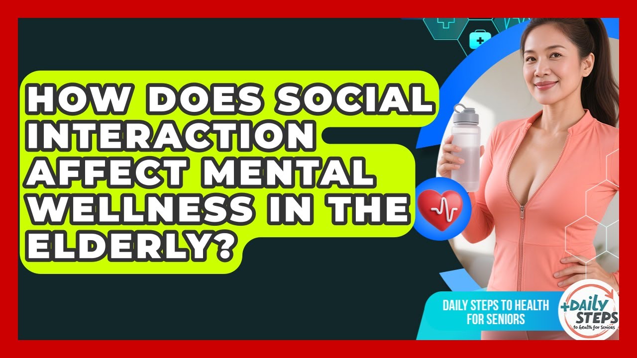 How Does Social Interaction Affect Mental Wellness in the Elderly?