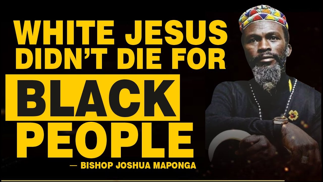 WHITE JESUS DIDN'T DIE FOR BLACK PEOPLE - BISHOP JOSHUA MAPONGA