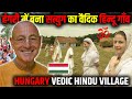 Satya Yuga S Vedic Hindu Village Built In Hungary Hungary Vedic Hindu Village Krishna Valley