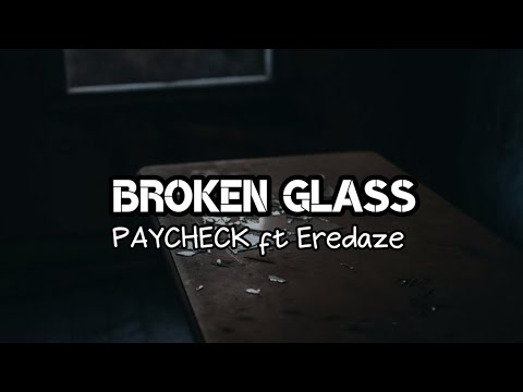 Broken Glass - Paycheck (ft. Eredaze) (Lyric Video) #promotingsounds #eredaze #brokenglass