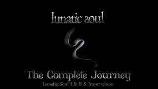 Lunatic Soul · The Complete Journey ——[ Lunatic Soul I & II & Impressions ]——