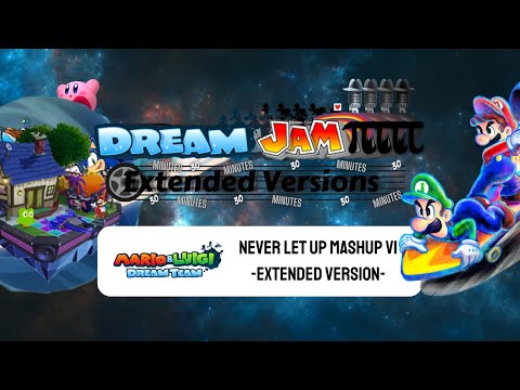 Never Let Up! Mashup V1 [Extended Version] - Mario & Luigi Dream Team