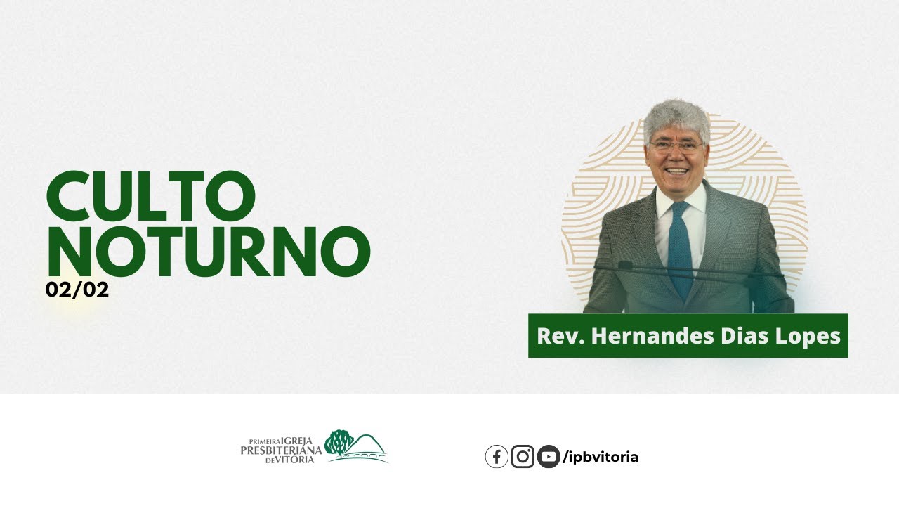 Culto Noturno I "Elias, o Homem que abalou uma nação" - Rev. Hernandes Dias Lopes - 02/02/2025