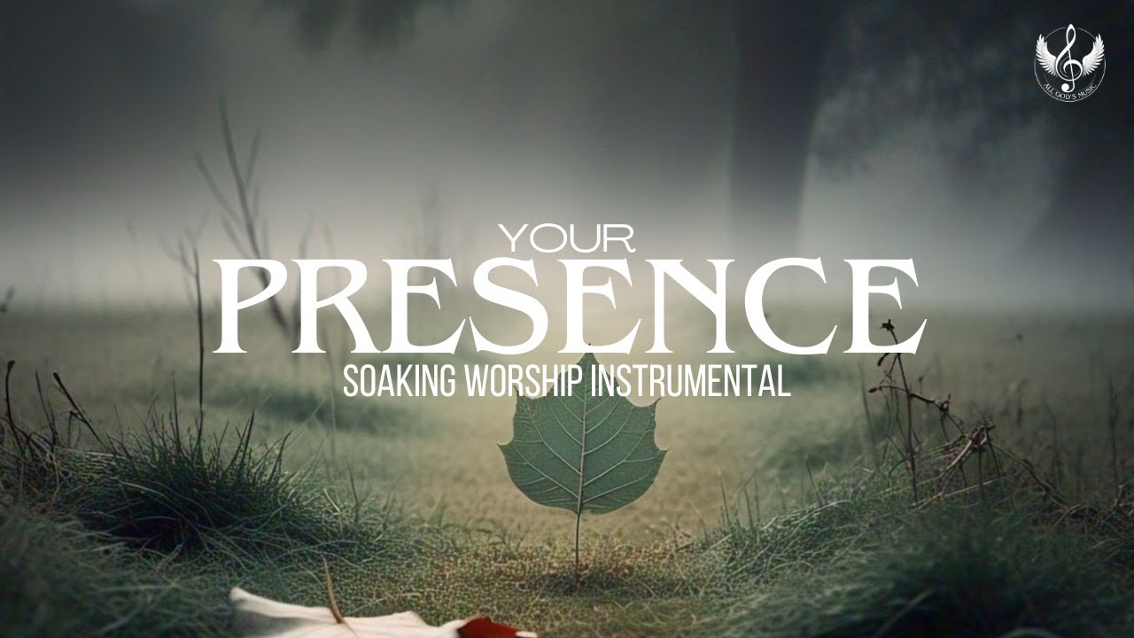 Your Presence - Soaking Worship Instrumental | Prayer and Devotional