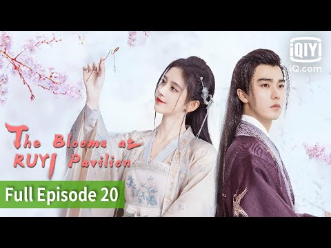[FULL] The Blooms at RUYI Pavilion | Episode 20 | iQiyi Philippines