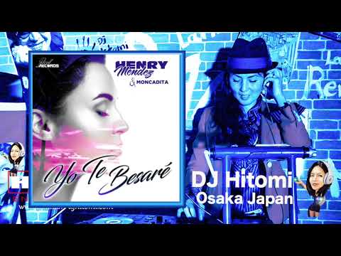 Yo Te Besare - Henry Mendez, Moncadita / Bachata DJ Hitomi Osaka Japan