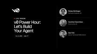v0 Power Hour: Let’s Build Your Agent