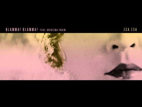 Blamma! Blamma! feat Kristina Train - Zsa Zsa (Blamma! Blamma! Rework)