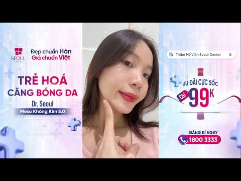 Da căng mướt sau khi trải nghiệm liệu trình Dr. Seoul Meso Không Kim 5.0 tại Seoul Center