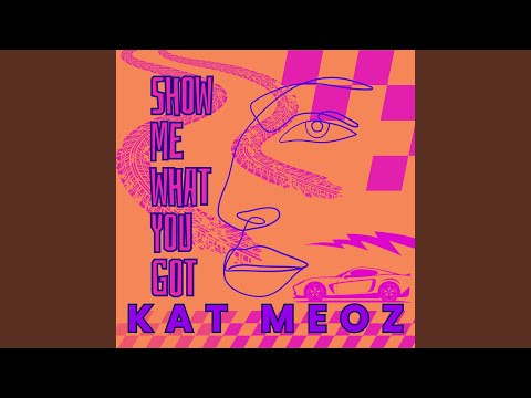 Show Me What You Got