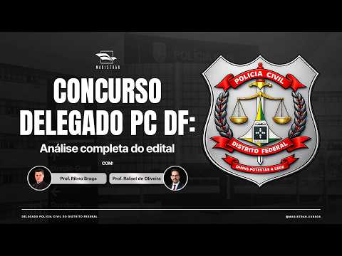CONCURSO DELEGADO PCDF: O QUE ESTUDAR, PROVAS, SALÁRIO E MAIS