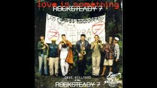 DAVID HILLYARD & THE ROCKSTEADY 7 - Love Is Something