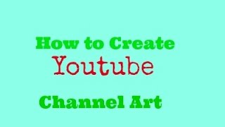 preview picture of video 'How to create your own youtube channle art'