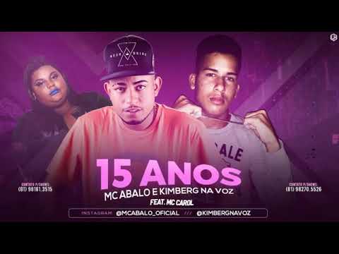 MC ABALO E KIMBERG NA VOZ FEAT. MC. CAROL - 15 ANOS